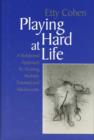 Playing Hard at Life : A Relational Approach to Treating Multiply Traumatized Adolescents - Book