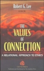 The Values of Connection : A Relational Approach to Ethics - Book