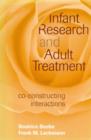 Infant Research and Adult Treatment : Co-constructing Interactions - Book