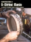 Constructing a 5-String Banjo : A Complete Technical Guide - Book