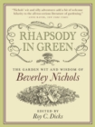 Rhapsody in Green : The Garden Wit and Wisdom of Beverley Nichols - Book