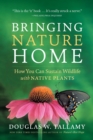 Bringing Nature Home : How You Can Sustain Wildlife with Native Plants, Updated and Expanded - Book