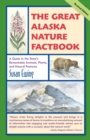 The Great Alaska Nature Factbook : A Guide to the State's Remarkable Animals, Plants, and Natural Features - Book