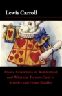 Alice's Adventures in Wonderland and What the Tortoise Said to Achilles and Other Riddles - eBook