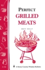 Perfect Grilled Meats : Storey's Country Wisdom Bulletin A-146 - Book