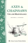 Axes & Chainsaws : Use and Maintenance / A Storey Country Wisdom Bulletin  A-13 - Book