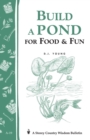 Build a Pond for Food & Fun : Storey's Country Wisdom Bulletin A-19 - Book
