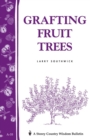 Grafting Fruit Trees : Storey's Country Wisdom Bulletin A-35 - Book