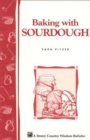 Baking with Sourdough : Storey Country Wisdom Bulletin A-50 - Book
