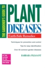 The Gardener's Guide to Plant Diseases : Earth-Safe Remedies - Book