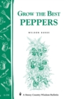 Grow the Best Peppers : Storey's Country Wisdom Bulletin A-138 - Book