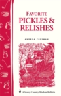 Favorite Pickles & Relishes : Storey's Country Wisdom Bulletin A-91 - Book