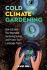 Cold-Climate Gardening : How to Extend Your Growing Season by at Least 30 Days - Book