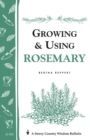 Growing & Using Rosemary : Storey's Country Wisdom Bulletin A-161 - Book