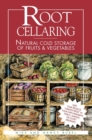 Root Cellaring : Natural Cold Storage of Fruits & Vegetables - Book