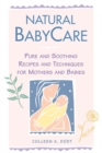 Natural BabyCare : Pure and Soothing Recipes and Techniques for Mothers and Babies - Book