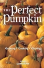 The Perfect Pumpkin : Growing/Cooking/Carving - Book