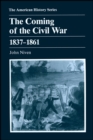 The Coming of the Civil War : 1837 - 1861 - Book