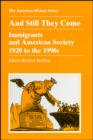 And Still They Come : Immigrants and American Society 1920 to the 1990s - Book