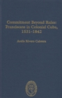 Commitment Beyond Rules : Franciscans in Colonial Cuba, 1531-1842 - Book