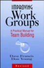 Improving Work Groups : A Practical Manual for Team Building - Book