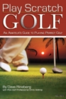 Play Scratch Golf : An Amateur's Guide to Playing Perfect Golf - Book
