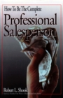 How to Be The Complete Professional Salesperson - eBook