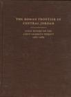 The Roman Frontier in Central Jordan : Final Report on the Limes Arabicus Project, 1980-1989 - Book