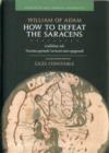 How to Defeat the Saracens : Guillelmus Ade, Tractatus quomodo Sarraceni sunt expugnandi; Text and Translation with Notes - Book