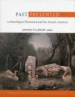 Past Presented : Archaeological Illustration and the Ancient Americas - Book