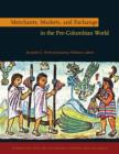 Merchants, Markets, and Exchange in the Pre-Columbian World - Book