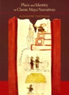 Place and Identity in Classic Maya Narratives - Book