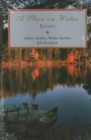 A Place on Water : Essays - Book