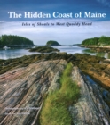 The Hidden Coast of Maine : Isles of Shoals to West Quoddy Head - Book