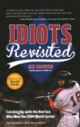 Idiots Revisited : Catching Up with the Red Sox Who Won the 2004 World Series - Book