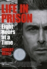 Life In Prison : Eight Hours at a Time - Book