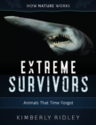 Extreme Survivors : Animals That Time Forgot - Book