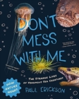 Don't Mess with Me : The Strange Lives of Venomous Sea Creatures - Book