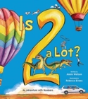 Is 2 a Lot : An Adventure With Numbers - Book