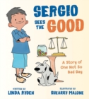 Sergio Sees the Good : The Story of a Not So Bad Day - eBook
