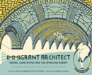 Immigrant Architect : Rafael Guastavino and the American Dream - Book