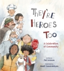 They're Heroes Too : A Celebration of Community - eBook