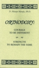 Orthodoxy : Courage To Be Different, Strength To Remain The Same - Book