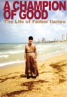 A Champion of Good : The Life of Father Ilarion - eBook