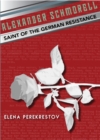 Alexander Schmorell : Saint of the German Resistance - Book