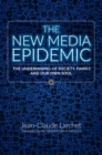 The New Media Epidemic : The Undermining of Society, Family, and Our Own Soul - eBook