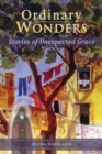 Ordinary Wonders : Stories of Unexpected Grace - eBook