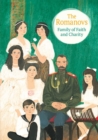The Romanovs : Family of Faith and Charity - Book