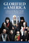 Glorified in America : Laborers in the New World from Saint Alexis to Elder Ephraim - Book