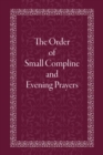The Order of Small Compline and Evening Prayers - Book